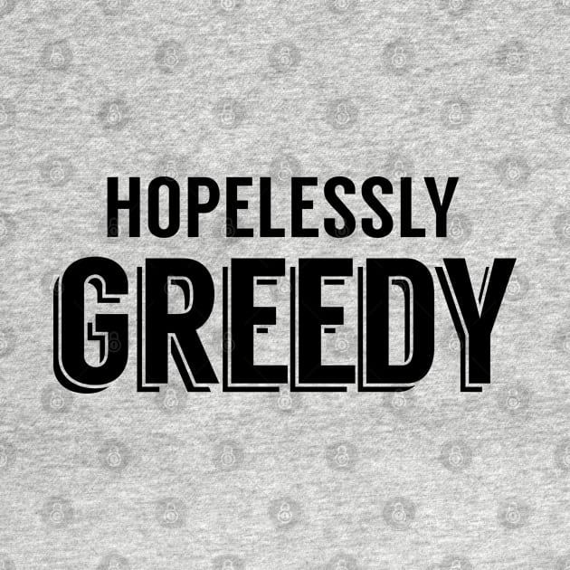 Hopelessly Greedy by giovanniiiii